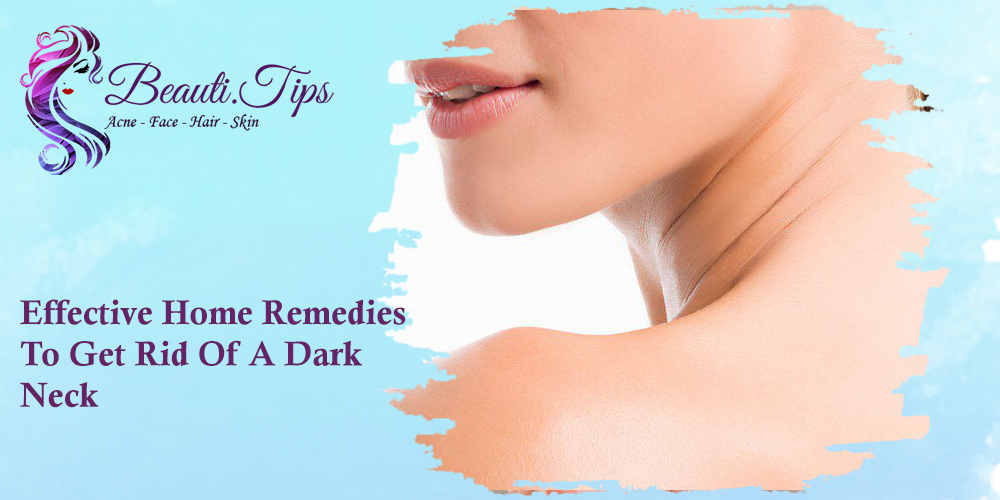 Effective Home Remedies To Get Rid of a Dark Neck