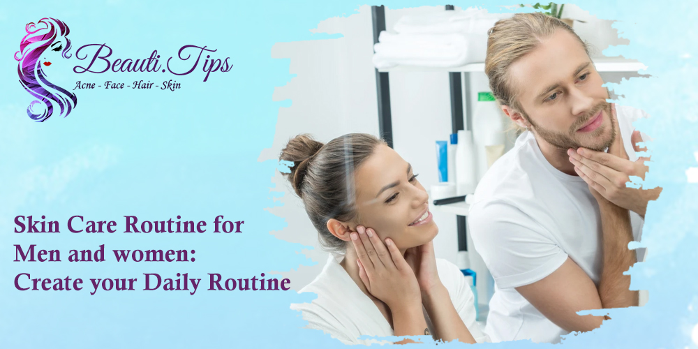 Skin Care Routine for Men and women