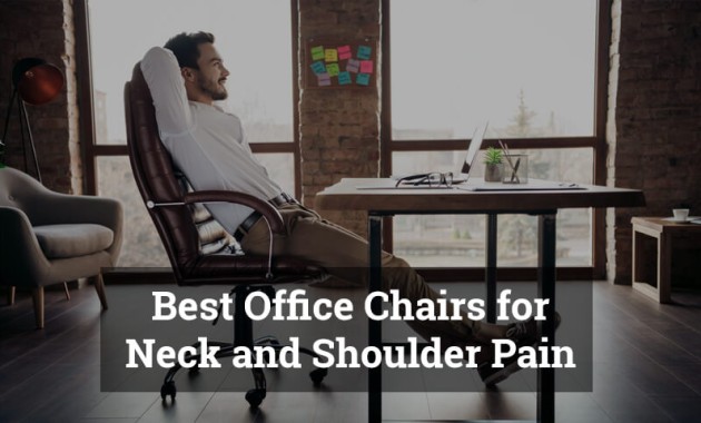 10 Best Office Chairs for Neck and Shoulder Pain