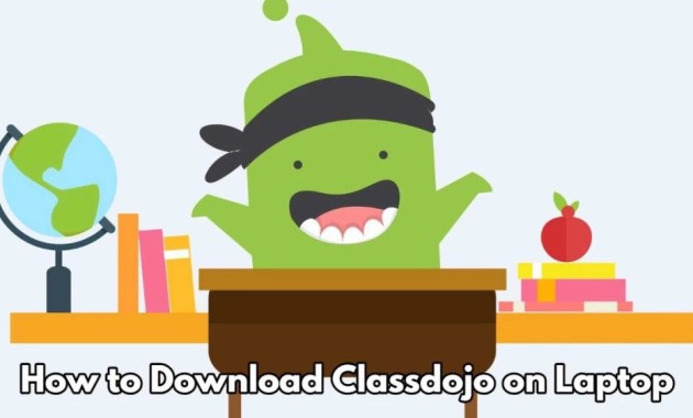 How to Download Classdojo on Laptop?
