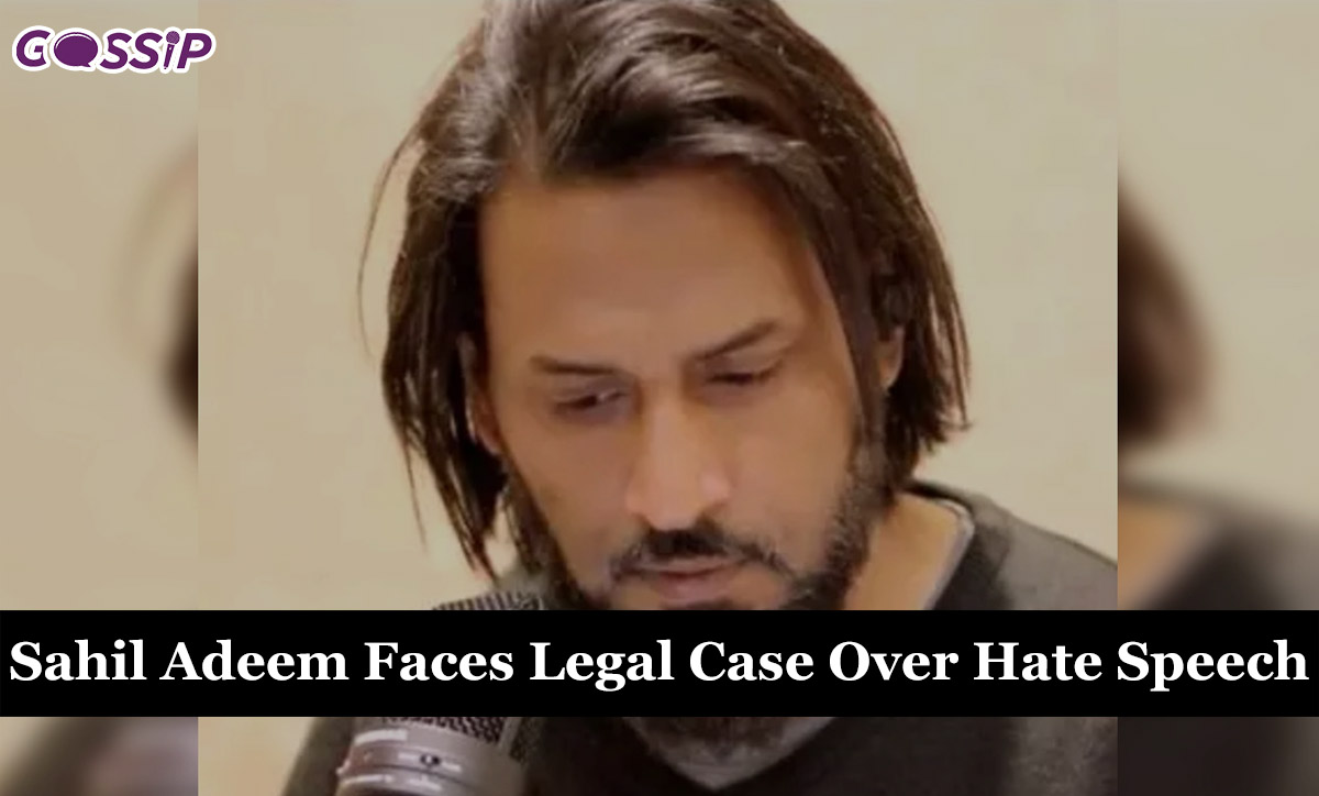 Sahil Adeem Faces Legal Case Over Hate Speech