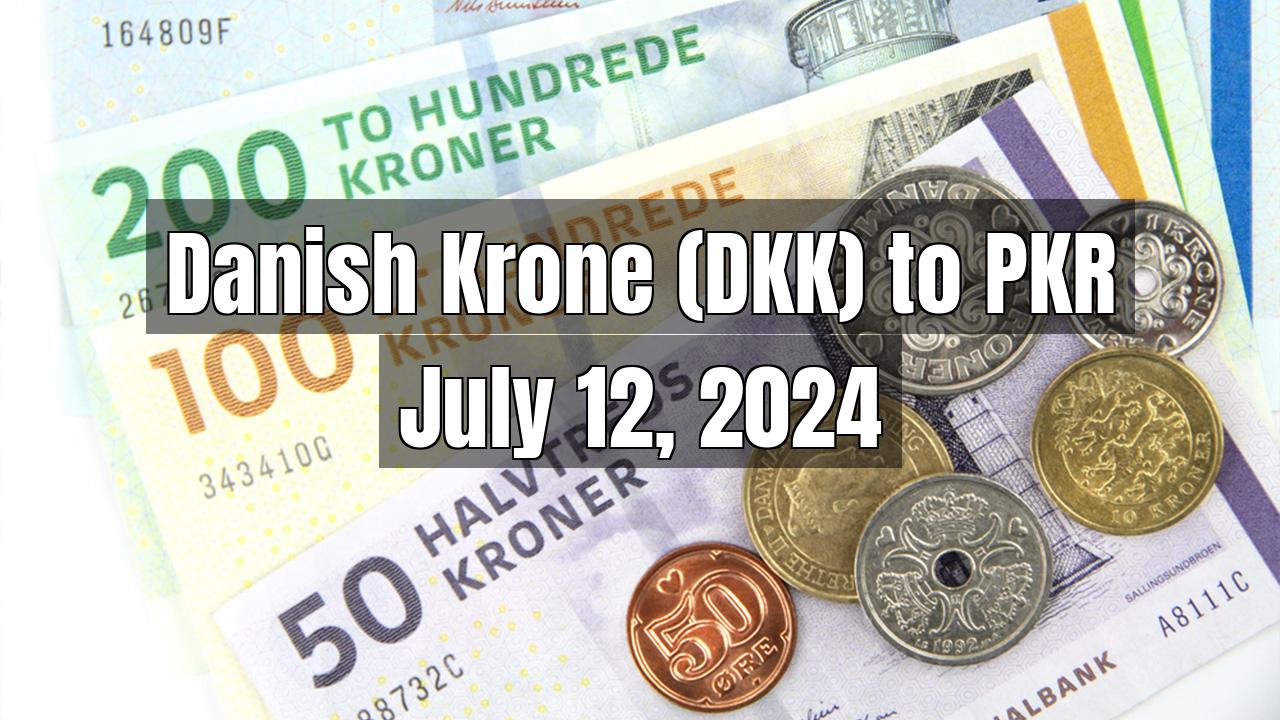 Danish Krone (DKK) to Pakistani Rupee (PKR) Today - July 12, 2024