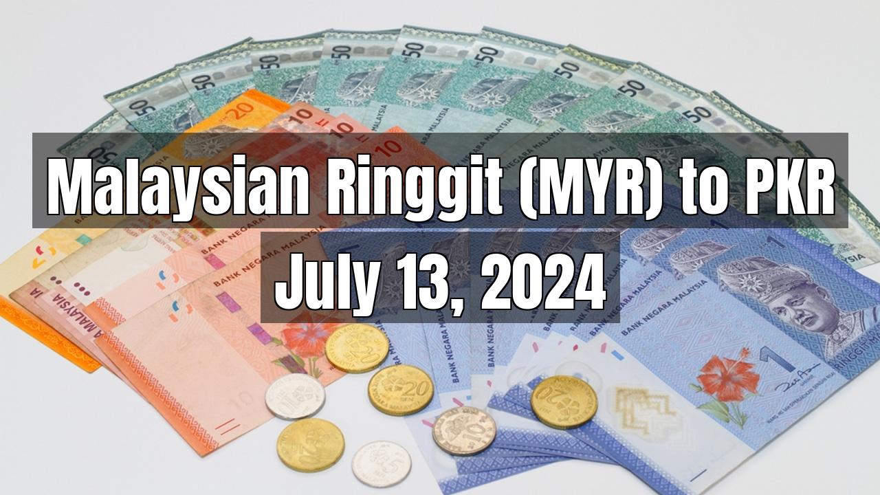 Malaysian Ringgit (MYR) to Pakistani Rupee (PKR) Today - July 13, 2024