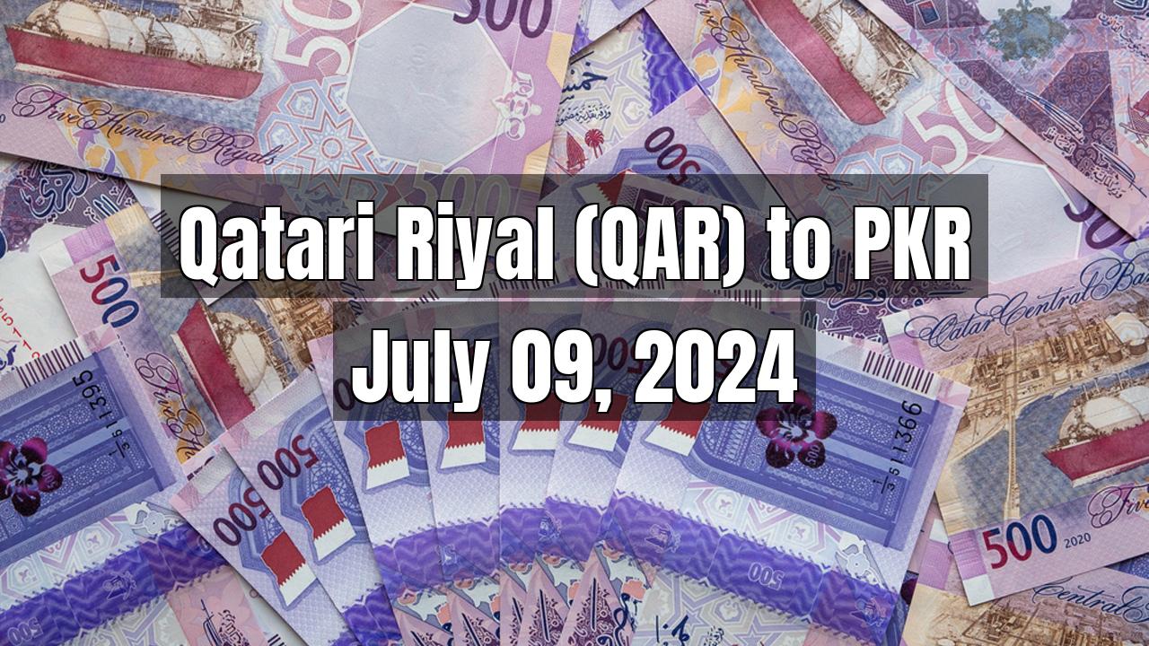 Qatari Riyal (QAR) to Pakistani Rupee (PKR) Today - July 09, 2024