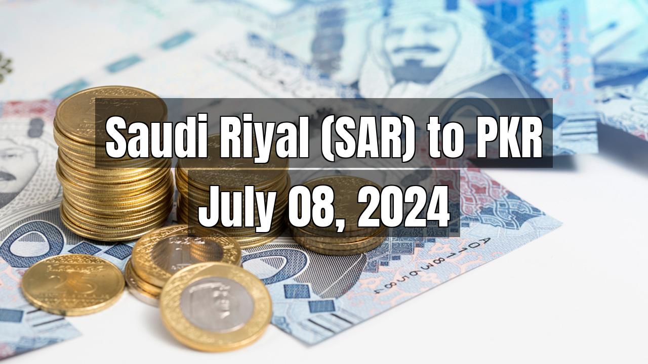 Saudi Riyal (SAR) to Pakistani Rupee (PKR) Today - July 08, 2024