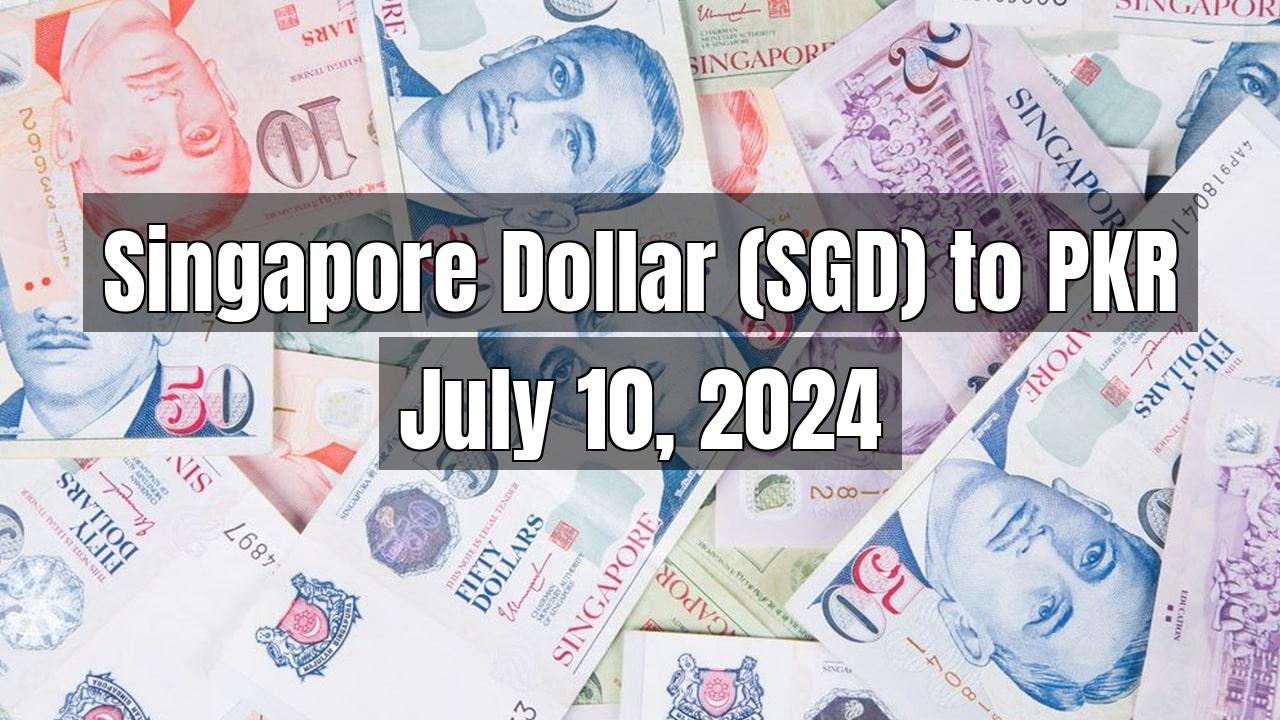 Singapore Dollar (SGD) to Pakistani Rupee (PKR) Today - July 10, 2024