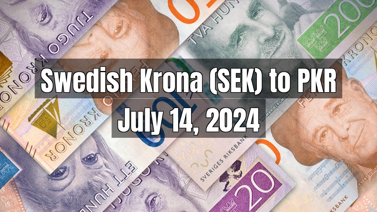 Swedish Krona (SEK) to Pakistani Rupee (PKR) Today - July 14, 2024
