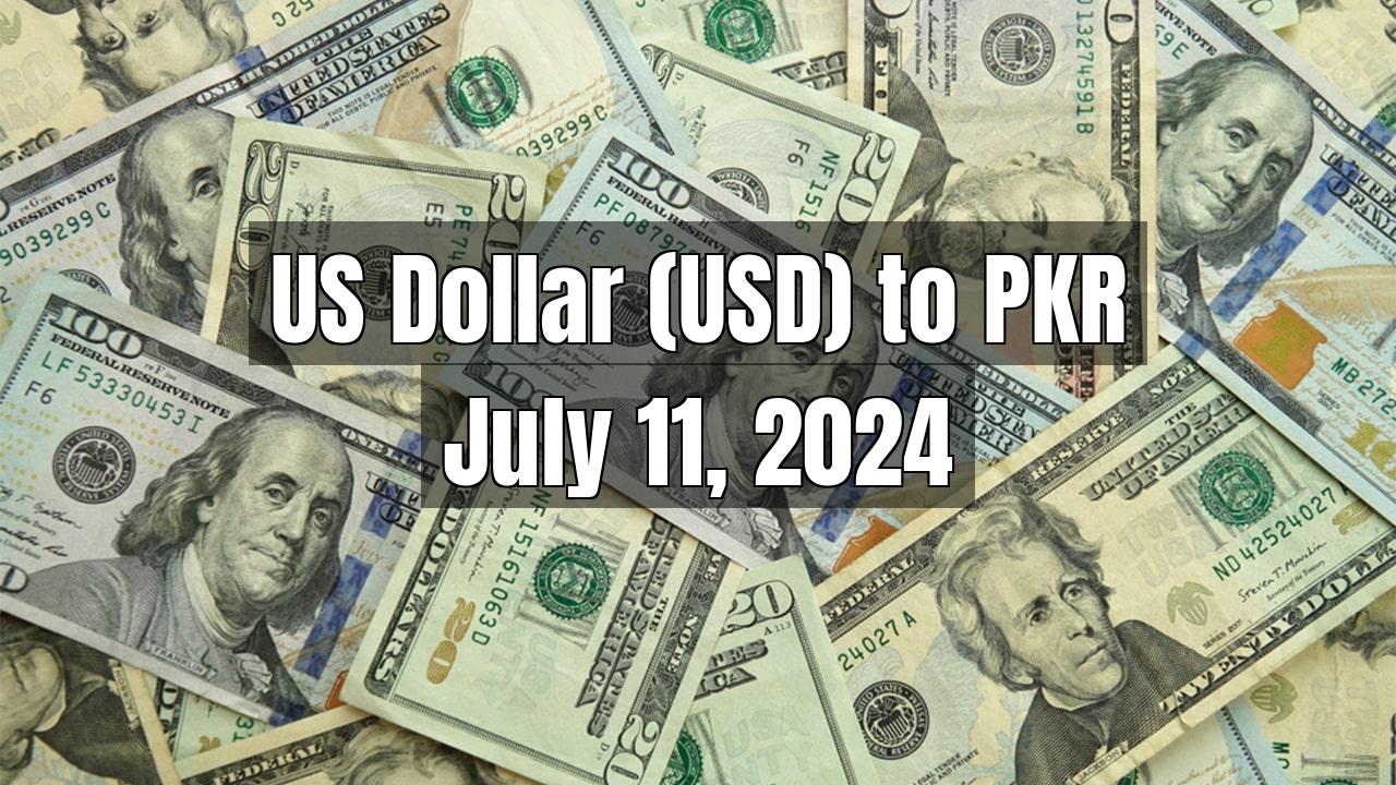 US Dollar (USD) to Pakistani Rupee (PKR) Today - July 11, 2024