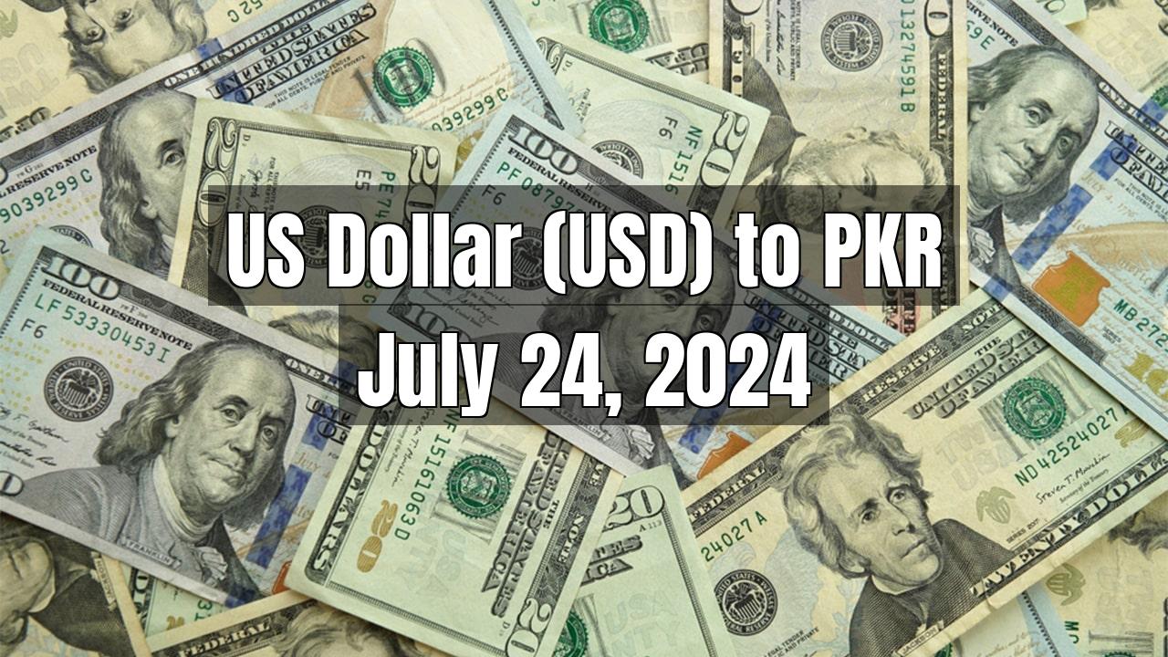 US Dollar (USD) to Pakistani Rupee (PKR) Today - July 24, 2024