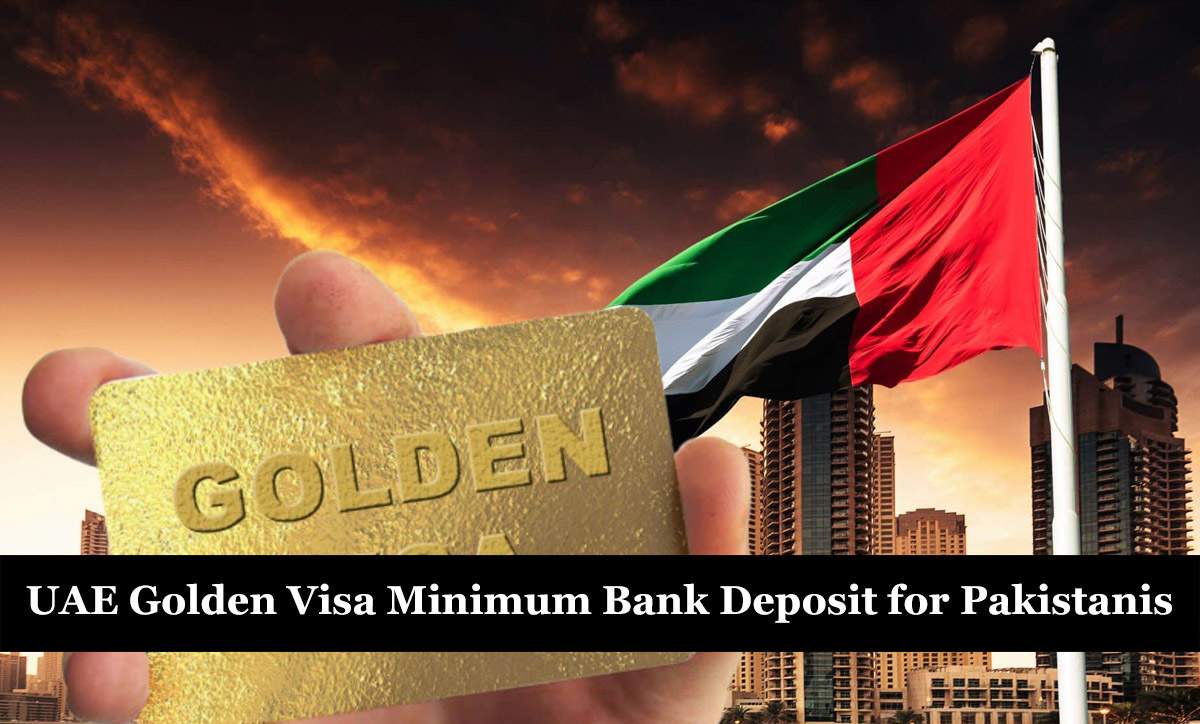 UAE Golden Visa Minimum Bank Deposit for Pakistanis