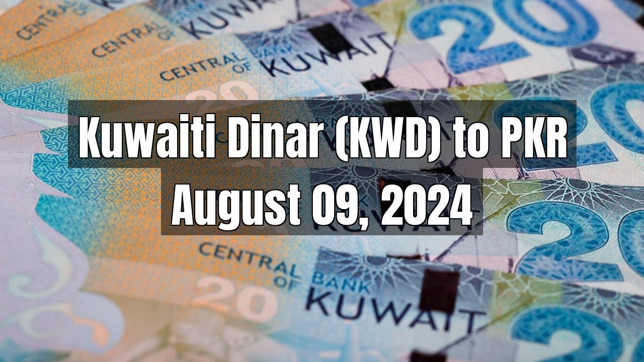 Kuwaiti Dinar (KWD) to Pakistani Rupee (PKR) Today - August 09, 2024