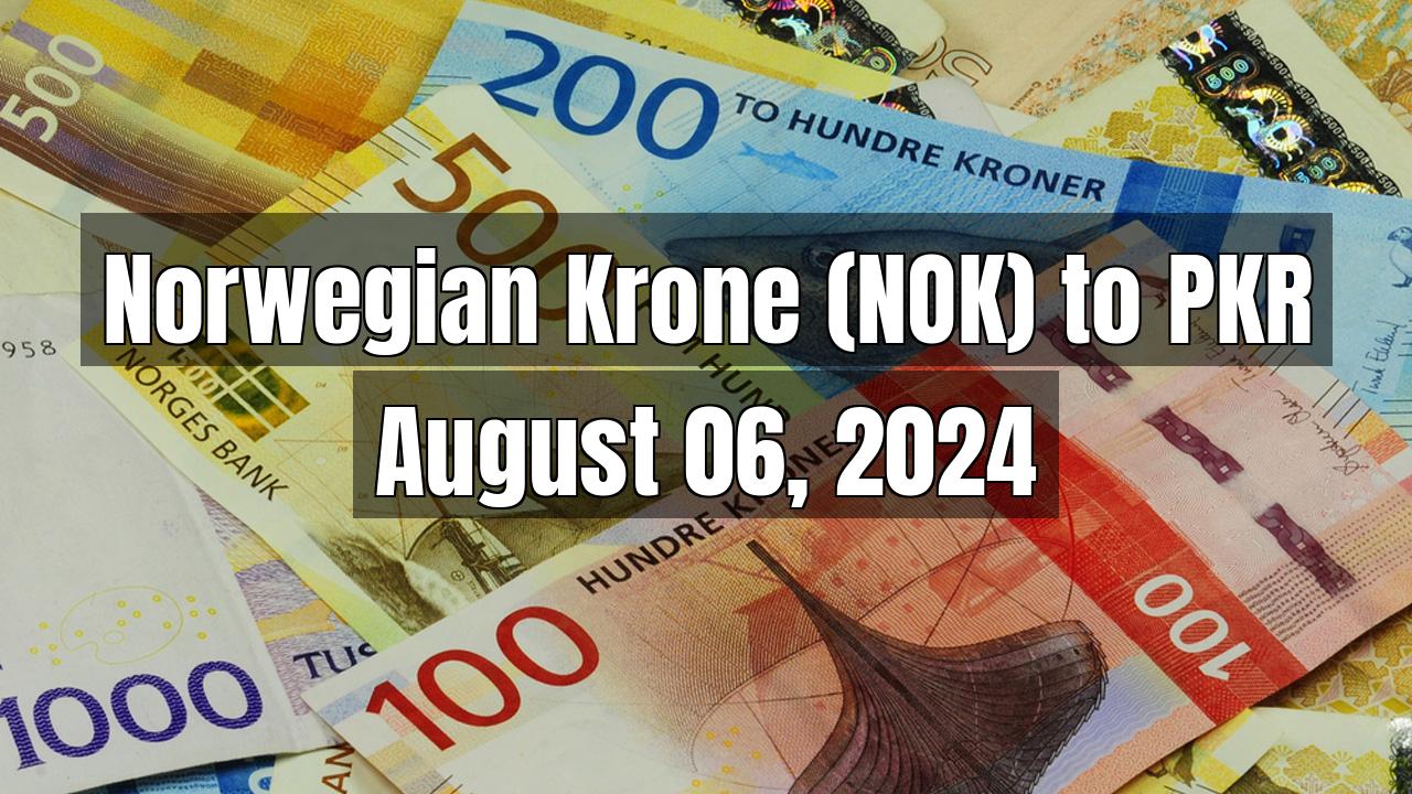 Norwegian Krone (NOK) to Pakistani Rupee (PKR) Today - August 06, 2024
