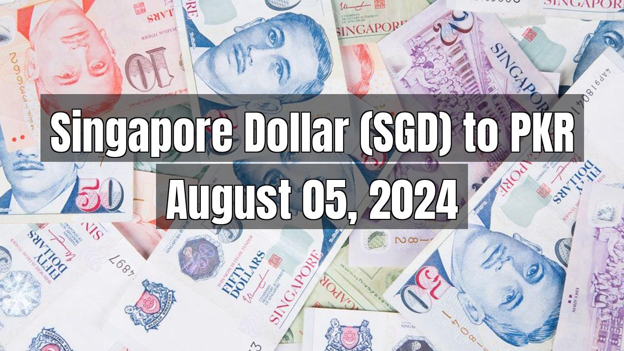Singapore Dollar (SGD) to Pakistani Rupee (PKR) Today - August 05, 2024