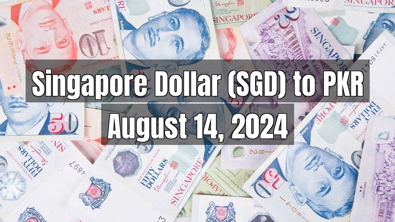 Singapore Dollar (SGD) to Pakistani Rupee (PKR) Today - August 14, 2024