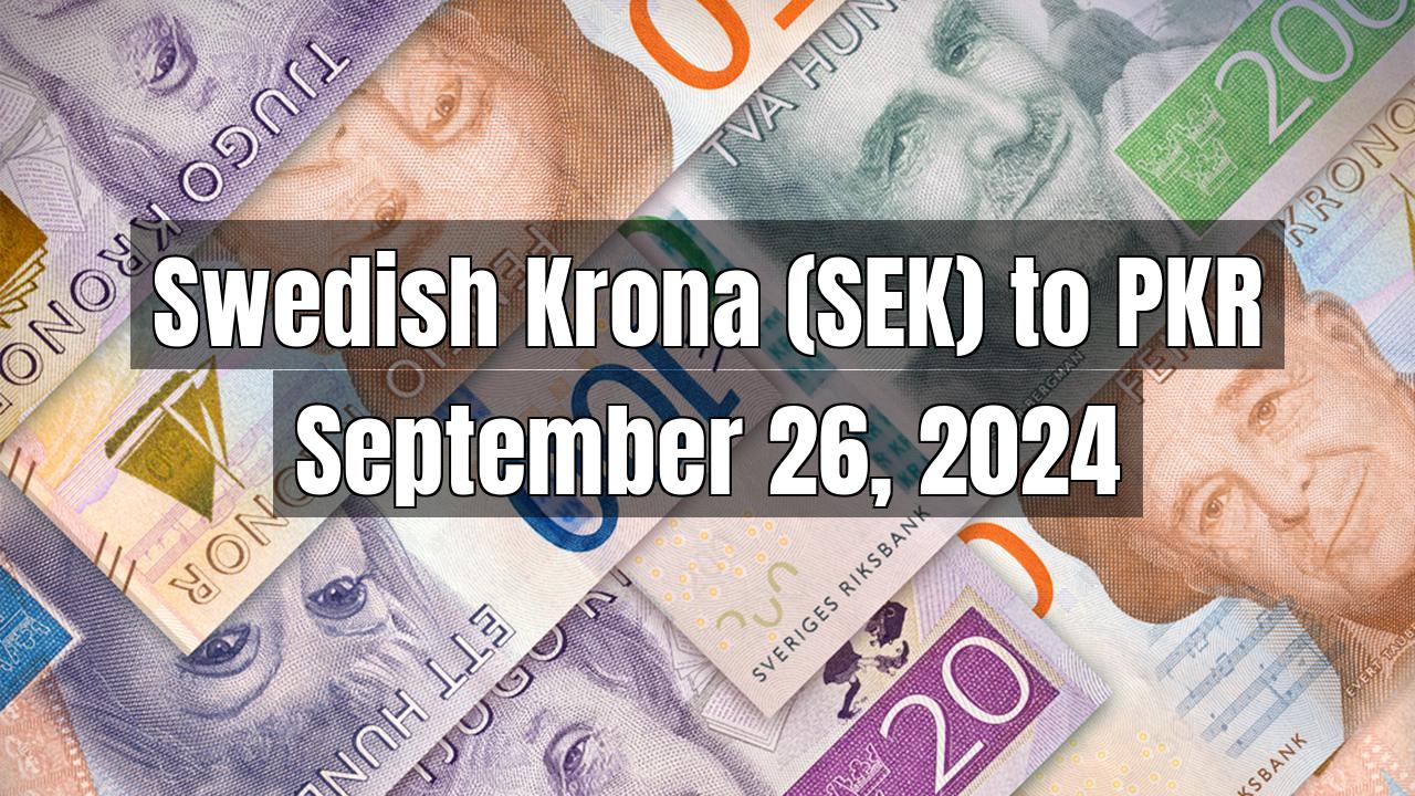 Swedish Krona (SEK) to Pakistani Rupee (PKR) Today - September 26, 2024
