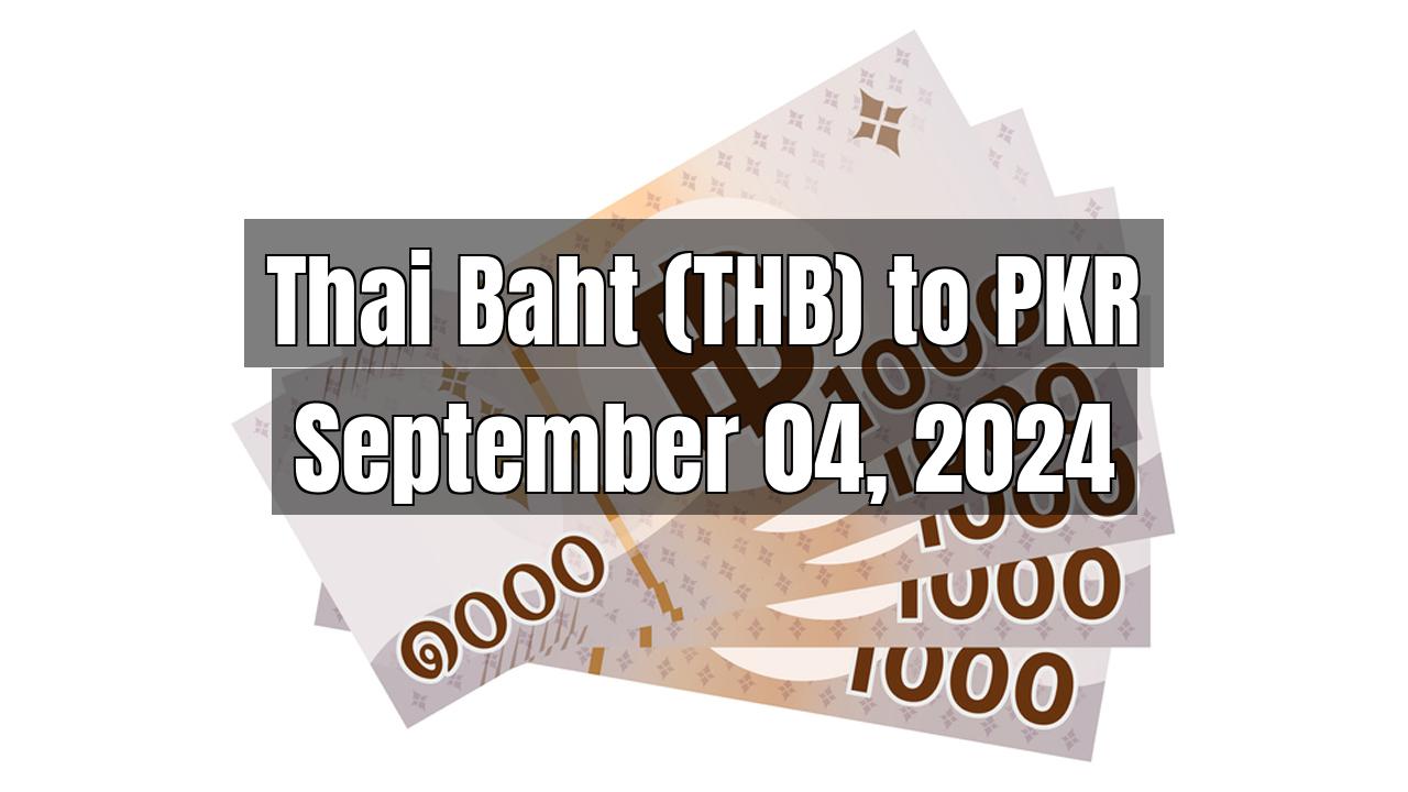 Thai Baht (THB) to Pakistani Rupee (PKR) Today - September 04, 2024