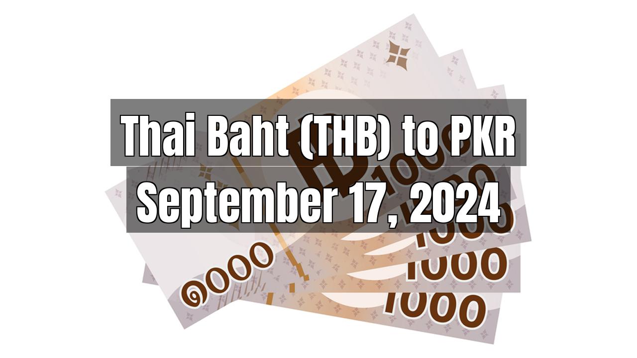 Thai Baht (THB) to Pakistani Rupee (PKR) Today - September 17, 2024