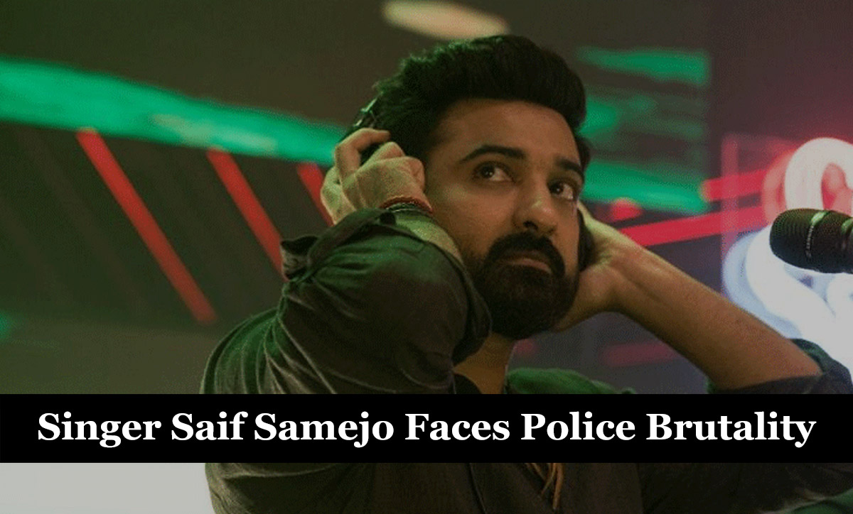 Singer Saif Samejo Faces Police Brutality - Showbiz Personalities Speak Out