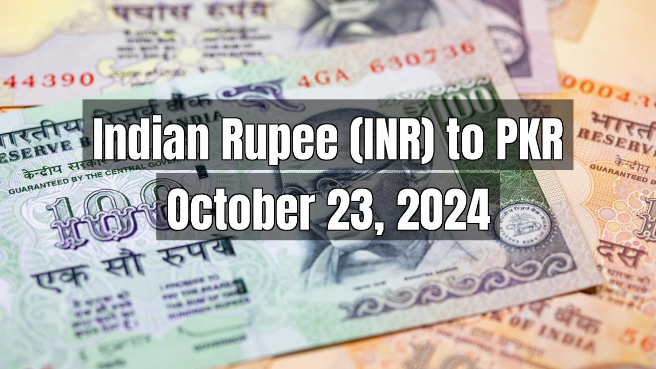 Indian Rupee (INR) to Pakistani Rupee (PKR) Today - October 23, 2024