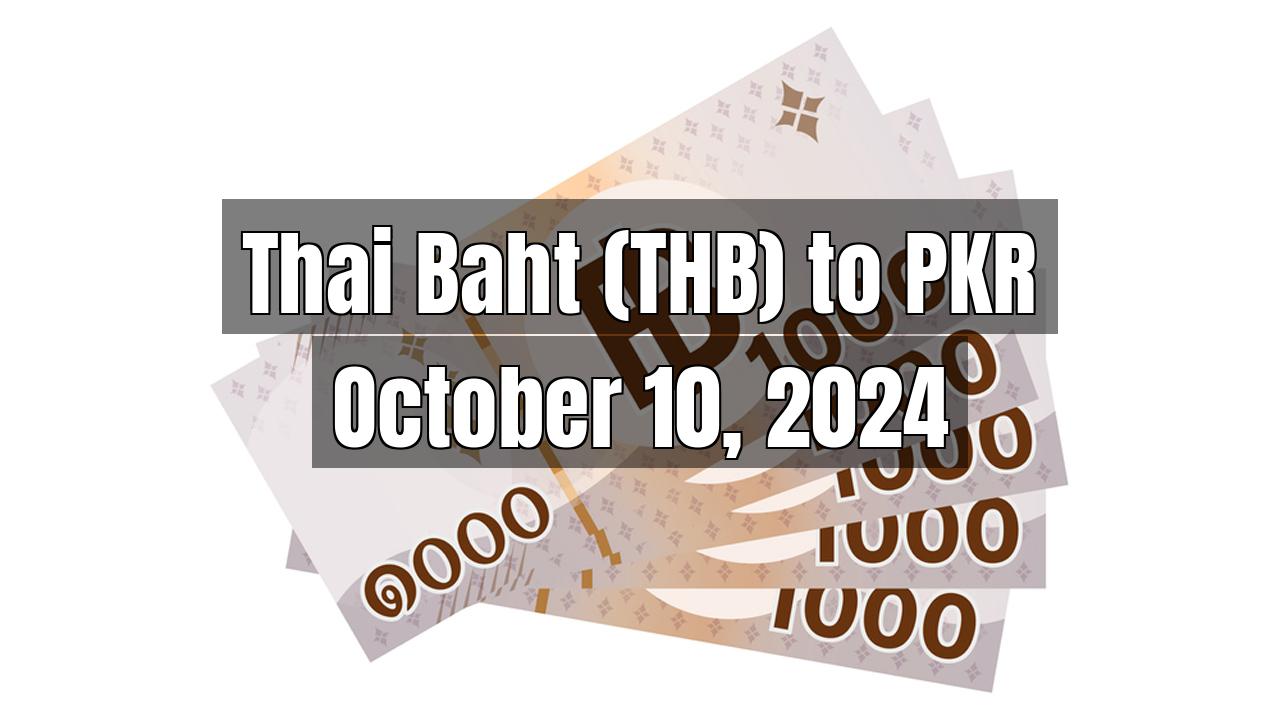 Thai Baht (THB) to Pakistani Rupee (PKR) Today - October 10, 2024
