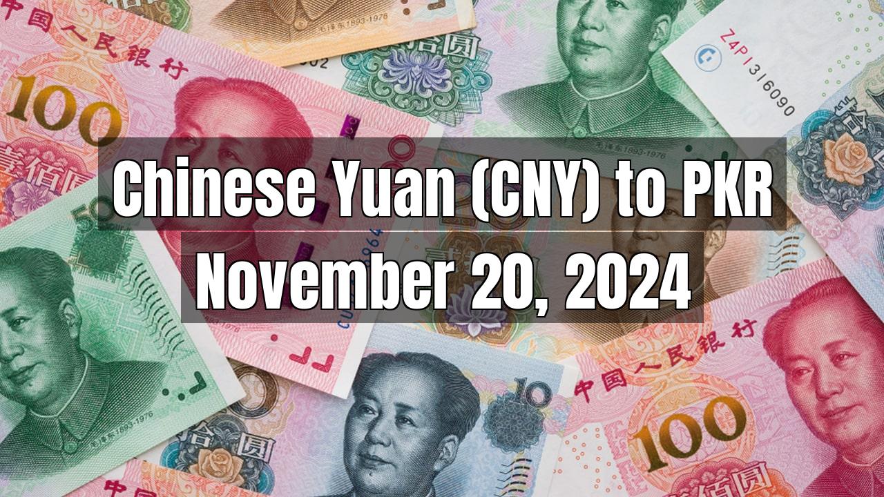 Chinese Yuan (CNY) to Pakistani Rupee (PKR) Today - November 20, 2024