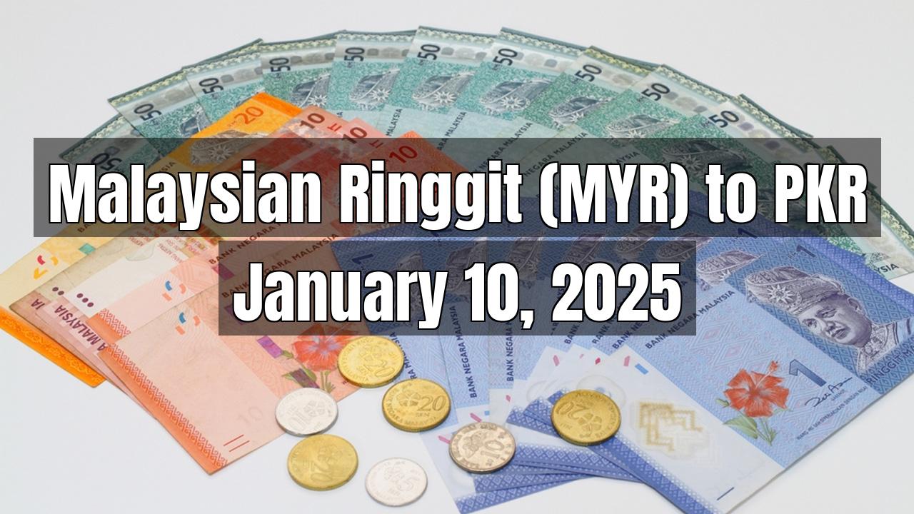 Malaysian Ringgit (MYR) to Pakistani Rupee (PKR) Today - January 10, 2025